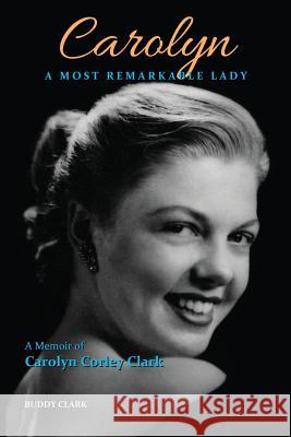 Carolyn: A Most Remarkable Lady Buddy Clark Emily Carmain Nancy Blanton 9781732501409 Old Well Press - książka