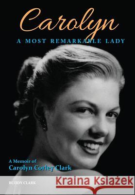Carolyn: A Most Remarkable Lady Buddy Clark Emily Carmain Nancy Blanton 9781732501416 Old Well Press - książka