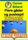 Carom Billard - Flere g?der og puslespil: Tabel problemer og situationer, der vil forbedre din taktiske t?nkning og spillef?rdigheder Allan P. Sand 9781625052612 Billiard Gods Productions