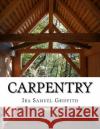 Carpentry Ira Samuel Griffith Roger Chambers 9781718735958 Createspace Independent Publishing Platform