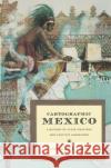 Cartographic Mexico: A History of State Fixations and Fugitive Landscapes Craib, Raymond B. 9780822334163 Duke University Press