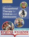 Case-Smith's Occupational Therapy for Children and Adolescents Jane Clifford O'Brien Heather Kuhaneck, PhD, OTR/L, FAOTA,  9780323676991 Elsevier - Health Sciences Division
