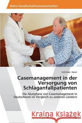 Casemanagement in der Versorgung von Schlaganfallpatienten Kacar, Gülcihan 9783639490640 AV Akademikerverlag - książka