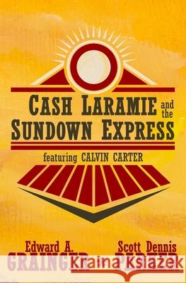 Cash Laramie and the Sundown Express Scott Dennis Parker, Edward a Grainger 9781943035328 Beat to a Pulp - książka