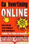 Cashvertising Online: How to Use the Latest Findings in Buyer Psychology to Explode Your Online Ad Response Drew Eric Whitman 9781632652058 Red Wheel/Weiser