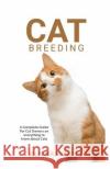 Cat Breeding: A Complete Guide For Cat Owners on everything to know about Cats Olivier Michael 9781076845443 Independently Published