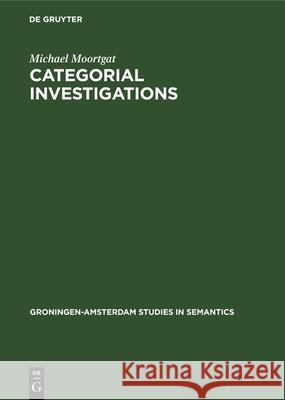 Categorial Investigations: Logical and Linguistic Aspects of the Lambek Calculus Michael Moortgat 9783112329573 De Gruyter - książka