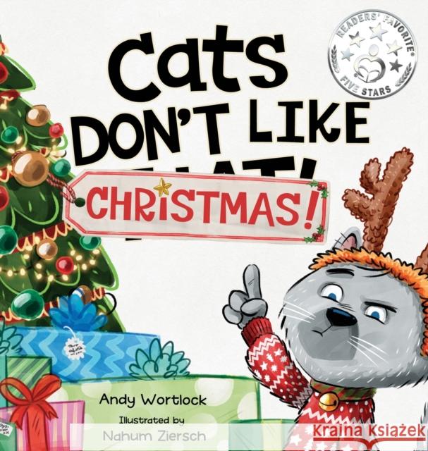 Cats Don't Like Christmas!: A Hilarious Holiday Children's Book for Kids Ages 3-7 Andy Wortlock, Nahum Ziersch 9780645528794 Splash Books - książka