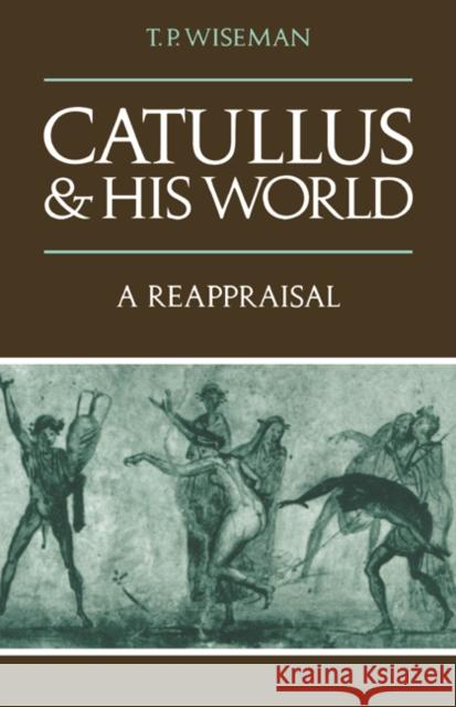 Catullus and His World: A Reappraisal Wiseman, T. P. 9780521319683 Cambridge University Press - książka