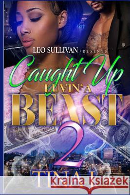 Caught Up Luvin' A Beast 2 J, Tina 9781544604381 Createspace Independent Publishing Platform - książka