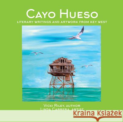 Cayo Hueso: Literary Writings and Artwork from Key West Vicki Riley Linda Cabrera 9781643438443 Beaver's Pond Press - książka