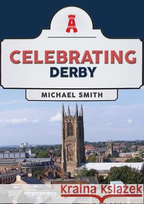 Celebrating Derby Michael Smith 9781398116566 Amberley Publishing - książka