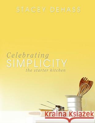 Celebrating Simplicity Stacey DeHass 9780981935775 Liberty University Press - książka