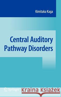 Central Auditory Pathway Disorders Kimitaka Kaga 9784431266549 Not Avail - książka
