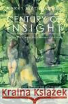 Century of Insight: The Twentieth Century Enlightenment of the Mind MacDiarmid, Derry 9780367101237 Taylor and Francis