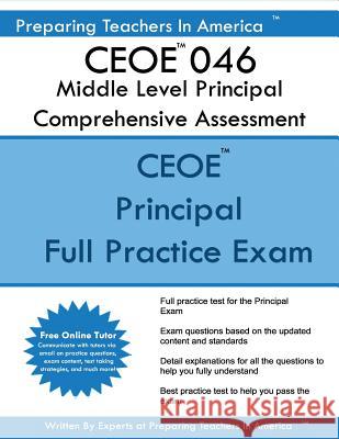 CEOE 046 Middle Level Principal Comprehensive Assessment: CEOE 046 Middle Level Principal Comprehensive Assessment America, Preparing Teachers in 9781542871716 Createspace Independent Publishing Platform - książka