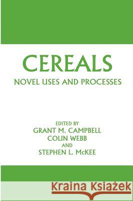 Cereals: Novel Uses and Processes Grant M. Campbell Grant M. Campbell Colin Webb 9780306455834 Plenum Publishing Corporation - książka