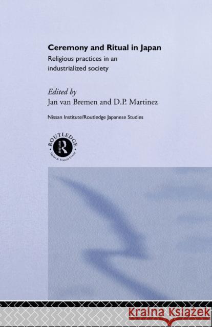 Ceremony and Ritual in Japan: Religious Practices in an Industrialized Society Martinez, D. P. 9780415514941 Routledge - książka
