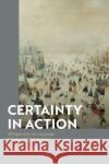 Certainty in Action: Wittgenstein on Language, Mind and Epistemology Dani Moyal-Sharrock 9781350071292 Bloomsbury Academic