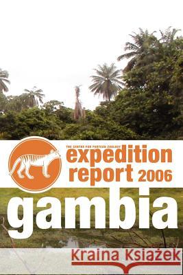 Cfz Expedition Report: Gambia 2006 The Centre for Fortean Zoology 9781905723034 Cfz - książka