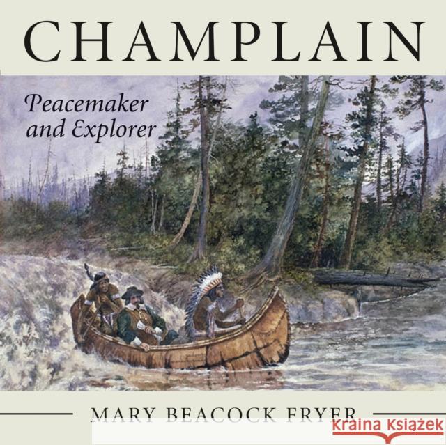 Champlain: Peacemaker and Explorer Fryer, Mary Beacock 9781554889402 Dundurn Group - książka