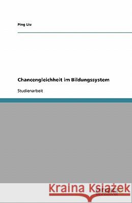 Chancengleichheit im Bildungssystem Ping Liu 9783638937641 Grin Verlag - książka