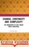 Change, Continuity and Complexity: The Mahāvidyās in East Indian Śākta Traditions Shin, Jae-Eun 9781138326903 Taylor and Francis