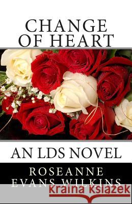Change of Heart: An LDS Novel Wilkins, Roseanne Evans 9781460960257 Createspace - książka