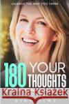 Change The Way You Think: 180 Your Thoughts - Become The Woman You Always Knew You Could Be Gina Sims 9781804280744 Readers First Publishing Ltd