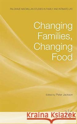 Changing Families, Changing Food Peter Jackson 9780230223981 Palgrave MacMillan - książka