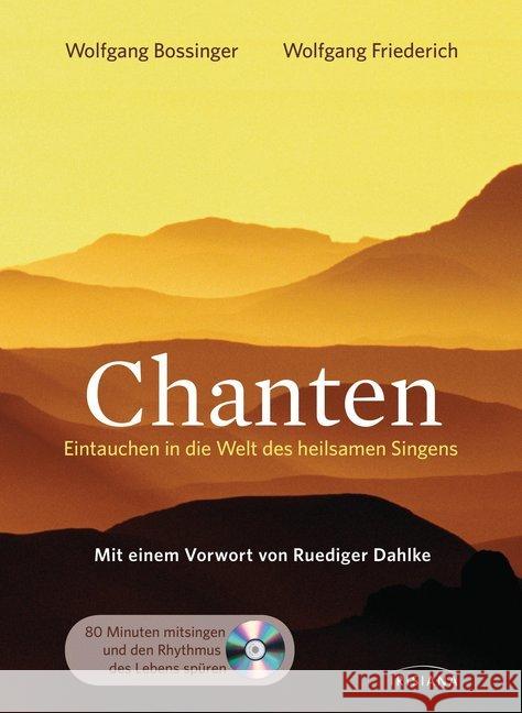 Chanten, m. Audio-CD : Eintauchen in die Welt des heilsamen Singens. Vorw. v. Ruediger Dahlke Bossinger, Wolfgang; Friederich, Wolfgang 9783424151831 Irisiana - książka