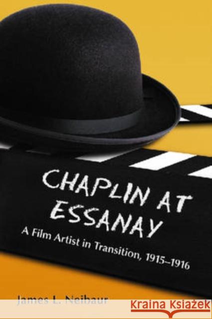 Chaplin at Essanay: A Film Artist in Transition, 1915-1916 Neibaur, James L. 9780786435128 McFarland & Company - książka