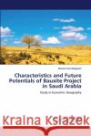 Characteristics and Future Potentials of Bauxite Project in Saudi Arabia Aldagheiri, Mohammed 9786139927999 LAP Lambert Academic Publishing