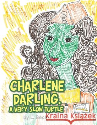Charlene Darling, a Very Slow Turtle L Beck 9781728349534 Authorhouse - książka