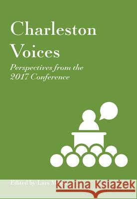 Charleston Voices: Perspectives from the 2017 Conference Lars Meyer Lars Meyer 9781941269237 Against the Grain, LLC - książka