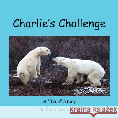 Charlie's Challenge: My Confrontation with Charlie is a True Story Von Coelln, Cindy 9781533205414 Createspace Independent Publishing Platform - książka
