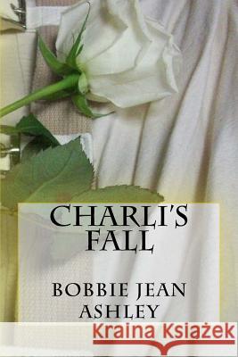 Charli's Fall Bobbie Jean Ashley Artie Bryan Cook 9781523441785 Createspace Independent Publishing Platform - książka