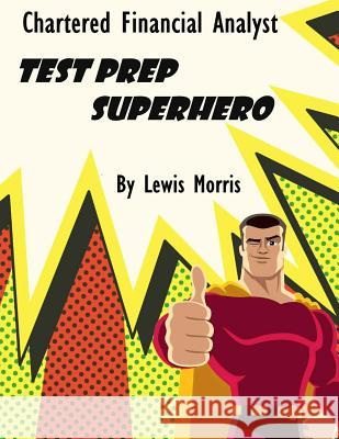 Chartered Financial Analyst Test Prep Superhero Lewis Morris 9781542437882 Createspace Independent Publishing Platform - książka