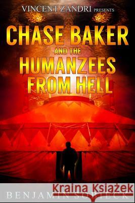 Chase Baker and the Humanzees from Hell Benjamin Sobieck Vincent Zandri 9781533012470 Createspace Independent Publishing Platform - książka