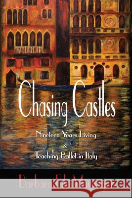 Chasing Castles: Nineteen Years Living and Teaching Ballet in Italy Barbara File Marangon 9780991173143 Ogham Books International - książka