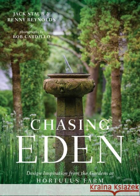 Chasing Eden: Design Inspiration from the Gardens at Hortulus Farm Jack Staub Renny Reynolds Rob Cardillo 9781604698732 Timber Press (OR) - książka