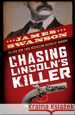 Chasing Lincoln's Killer: The Search for John Wilkes Booth Swanson, James L. 9780439903547 Scholastic Press - książka