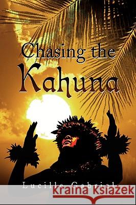 Chasing the Kahuna Lucille Gabriel 9781436350600 Xlibris Corporation - książka