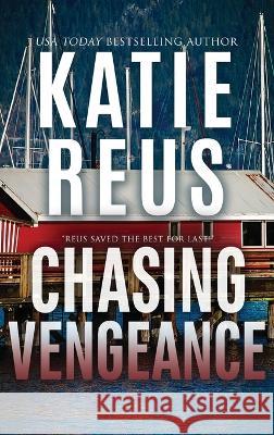 Chasing Vengeance Katie Reus 9781635562590 Katie Reus K R Press LLC - książka