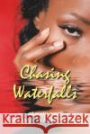 Chasing Waterfalls: An Erotic Novel Takoma Washington 9781483475370 Lulu Publishing Services
