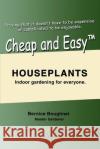 Cheap and Easytm Houseplants: Indoor Gardening for Everyone. Boughner, Bernice 9780595400171 iUniverse