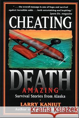 Cheating Death Larry Kaniut 9780945397618 Epicenter Press (WA) - książka