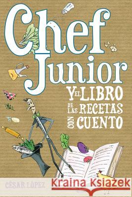 Chef Junior y el libro de las recetas con cuento Lopez, Cesar 9781503033467 Createspace - książka