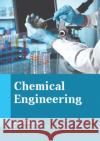 Chemical Engineering Rob Hanson 9781641724289 Larsen and Keller Education