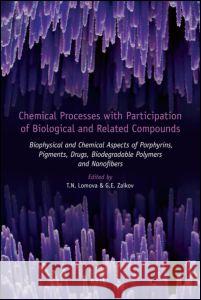 Chemical Processes with Participation of Biological and Related Compounds: Biophysical and Chemical Aspects of Porphyrins, Pigments, Drugs, Biodegrada Lomova 9789004162105 Brill - książka